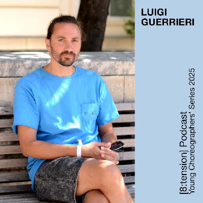 Luigi Guerrieri at the [8:tension] Young Choreographers' Series Podcast