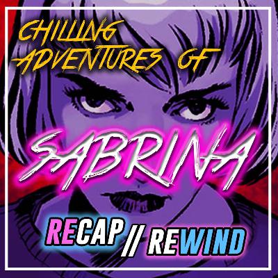 Chilling Adventures of Sabrina - 3x08 'Chapter 28: Sabrina Is Legend' | Recap Rewind