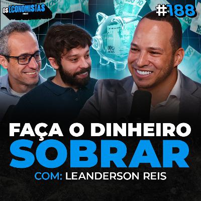 COMO ORGANIZAR SUAS FINANÇAS E GUARDAR DINHEIRO AINDA EM 2025 (Leanderson Reis) | Os Economistas 188