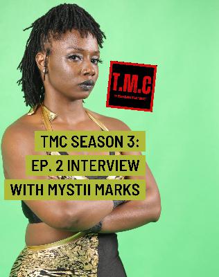 TMC Season 3 Ep 2 Interview with Mystii Marks TMC Season 3 Ep 2 Interview with Mystii Marks