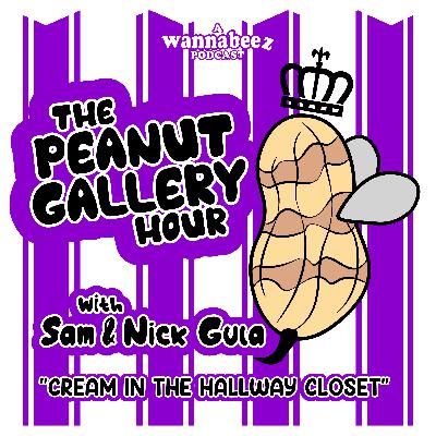 #082 Peanut Gallery Hour 04: "Cream in the Hallway Closet"