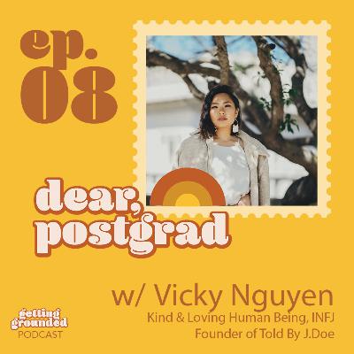#8 Dear Postgrads, Don't Worry About Having Everything Figured Out. Things Will Work Out as You Constantly Explore & Challenge Yourself to Improve w/ Vicky Nguyen