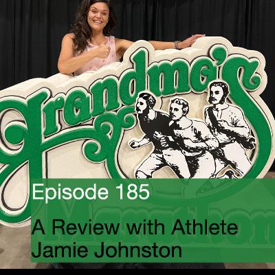 Episode 185 - A Review of Grandma's Marathon with Athlete Jamie Johnston