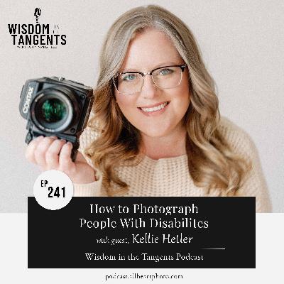 How to Photograph People with Disabilities with Kellie Hetler | ep241