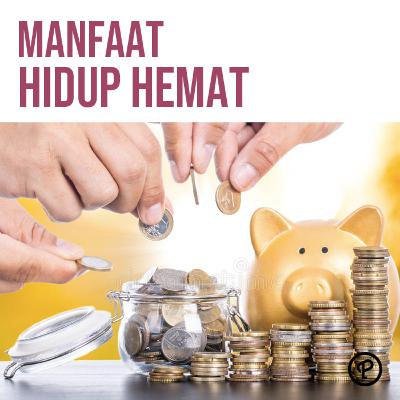 Episode 521 : MANFAAT HIDUP HEMAT BUKAN BERARTI PELIT