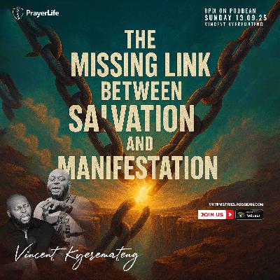 The Missing Link Between Salvation and Manifestation with Vincent Kyeremateng