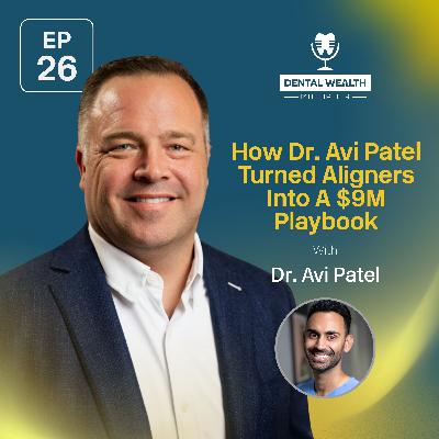 How Dr. Avi Patel Turned Aligners Into a $9M Playbook How Dr. Avi Patel Turned Aligners Into a $9M Playbook