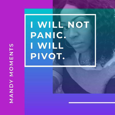Don't Panic, Pivot! Don't Panic, Pivot!