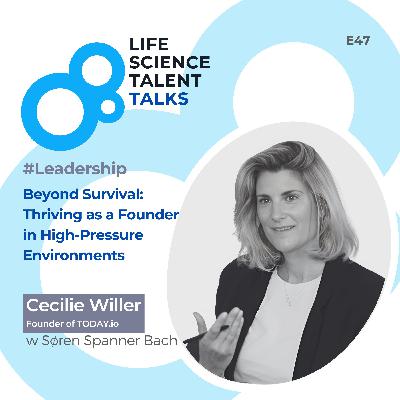 E47 #Leadership “Beyond Survival: Thriving as a Founder in High-Pressure Environments” with Executive Coach Cecilie Willer Founder Coach & Head of Mental Health & Leadership Program