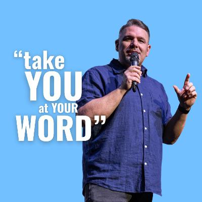 Take You At Your Word
