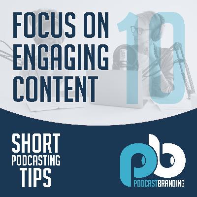 Focus On Engaging Content
