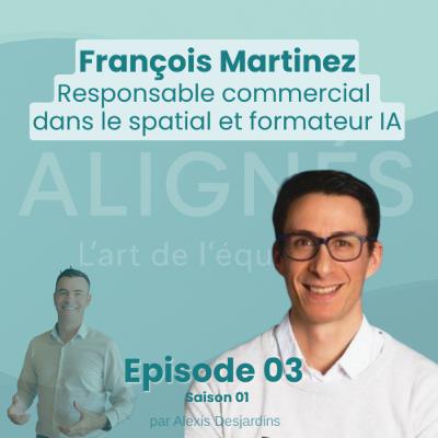 Épisode 3 : Aligné - L'art de l'équilibre avec François Martinez Épisode 3 : Aligné - L'art de l'équilibre avec François Martinez