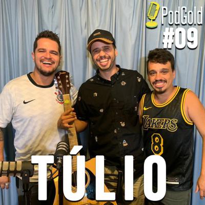 TÚLIO - PodGold #09 TÚLIO - PodGold #09