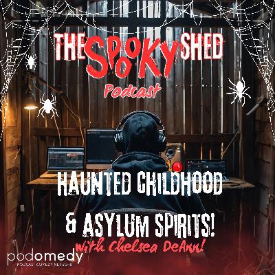 Haunted Childhood & Asylum Spirits! With Chelsea DeAnn! Ep.93