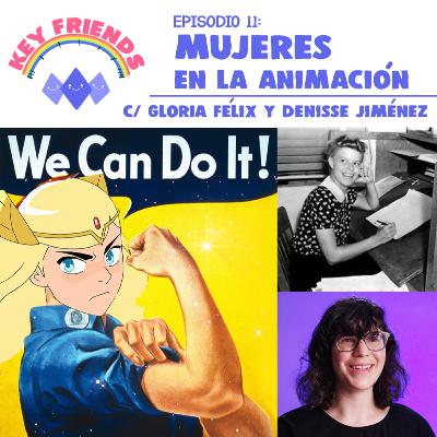 EP 11: Mujeres en la Animación (con Gloria Félix y Denisse Jiménez)