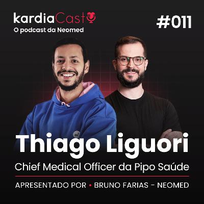 KardiaCast 011 | Thiago Liguori - Pipo Saúde