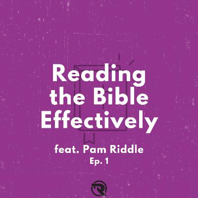 Reading The Bible Effectively (feat. Pam Riddle) | Ep. 1 Reading The Bible Effectively (feat. Pam Riddle) | Ep. 1