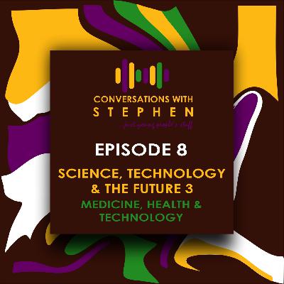 Episode 8: ST&F 3 - Medicine, Health & Technology ft. Jemima Omorogbe & Emmanuel Emenike Episode 8: ST&F 3 - Medicine, Health & Technology ft. Jemima Omorogbe & Emmanuel Emenike