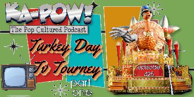 ENCORE EPISODE: Ka-Pow the Pop Cultured Podcast #425 Turkey Day TV Tourney part 1