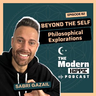 Ep62: Beyond the Self: Philosophical Explorations w/ Sabri Gazail