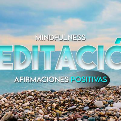 Afirmaciones Positivas 15 | Cambia tu Mente con Mindfulness.