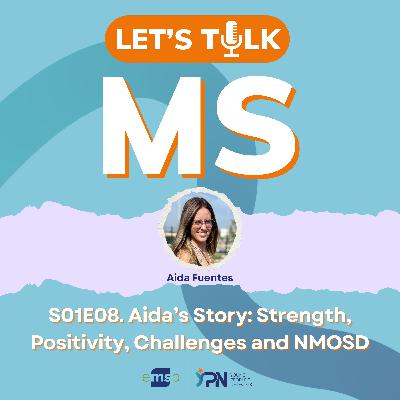 S01E08 | Aida's Story: Strength, Positivity, Challenges and NMOSD