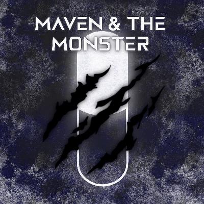 Maven & the Monster