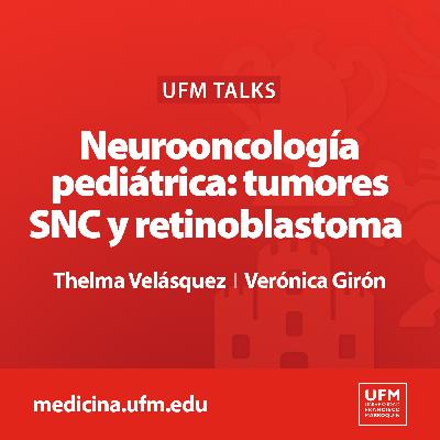 UFM Talks | Neurooncología pediátrica: tumores SNC y retinoblastoma