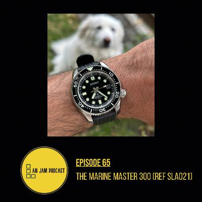 Ep 65 - The Marine Master 300 (Ref. SLA021)