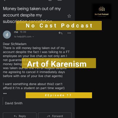 No Cast Podcast: Episode 17: The Art of Karenism
