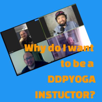 Why do I want to be a DDPYOGA Instructor? Why do I want to be a DDPYOGA Instructor?