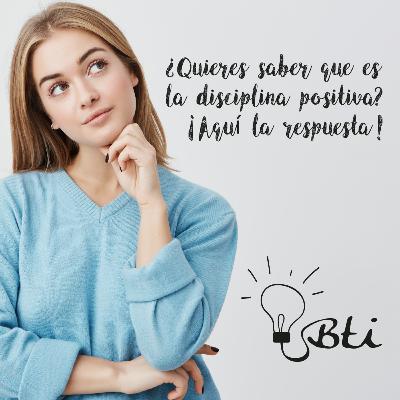 ¿Qué es la disciplina positiva? ¿Qué es la disciplina positiva?