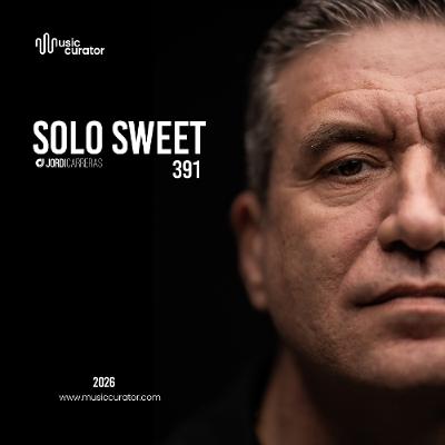 SOLO SWEET 391 - Mixed & Curated by Jordi Carreras