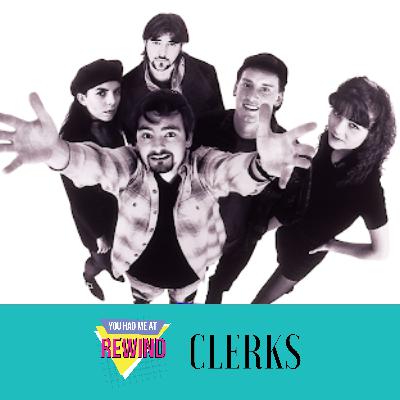 You Had Me at Rewind - Clerks You Had Me at Rewind - Clerks