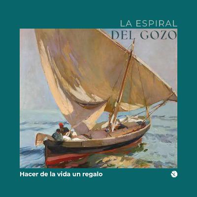 Ep. 10 - Hacer de la vida un regalo