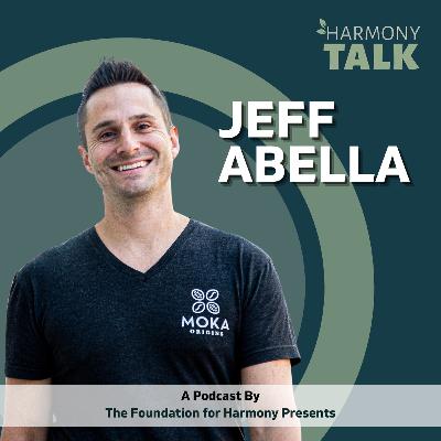 Up Against Big Chocolate with Moka Origins Founder Jeff Abella  | HarmonyTALK # 84