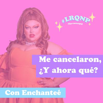 Me cancelaron, ¿Y ahora qué? - #LRQNP - T03 EP 02