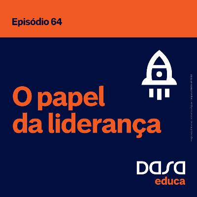 Ep.64 - O papel da liderança Ep.64 - O papel da liderança
