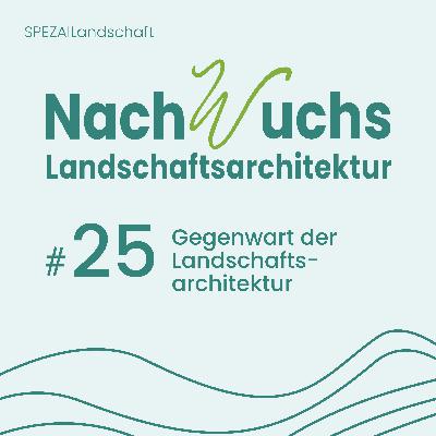 #25 Gegenwart der Landschaftsarchitektur