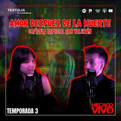 T3 | Especial San Valentín | Me Cago Vivo con el amor después de la muerte