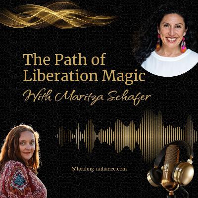 The Path of Liberation Magic: with Maritza Schafer The Path of Liberation Magic: with Maritza Schafer