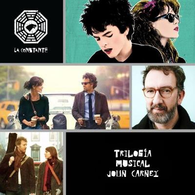La Constante 6x11 Trilogía musical de John Carney "Once" "Begin Again" "Sing Street"
