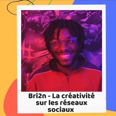 Brian - La créativité sur les réseaux sociaux