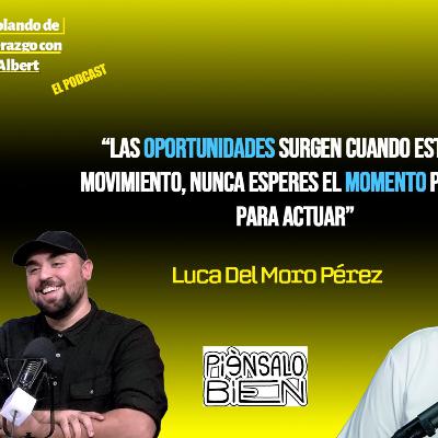Hablando de Liderazgo con Albert S8 E22 (Luca Del Moro Pérez)