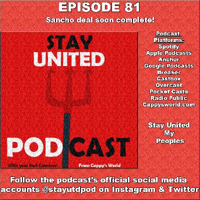 The Stay United Summer Pod #81 - Sancho deal soon complete!