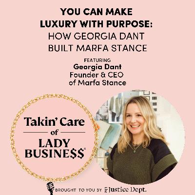S3Ep119: You Can Make Luxury with Purpose: How Georgia Dant Built Marfa Stance