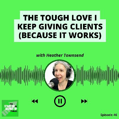 The tough love I keep giving clients (because it works)