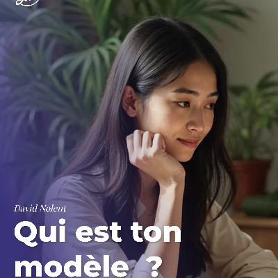 Qui est ton modèle ?