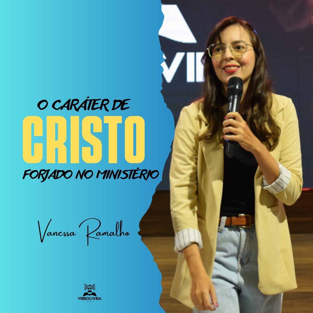 O CARÁTER DE CRISTO FORJADO NO MINISTÉRIO | VANESSA RAMALHO O CARÁTER DE CRISTO FORJADO NO MINISTÉRIO | VANESSA RAMALHO