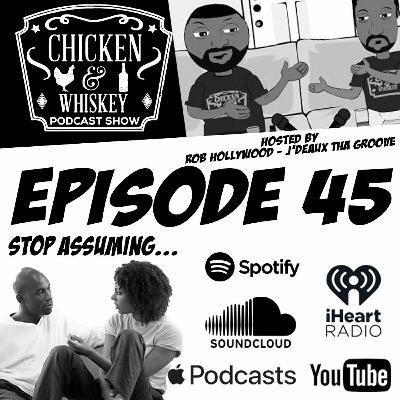 Ep. 45 | Stop Assuming Ep. 45 | Stop Assuming